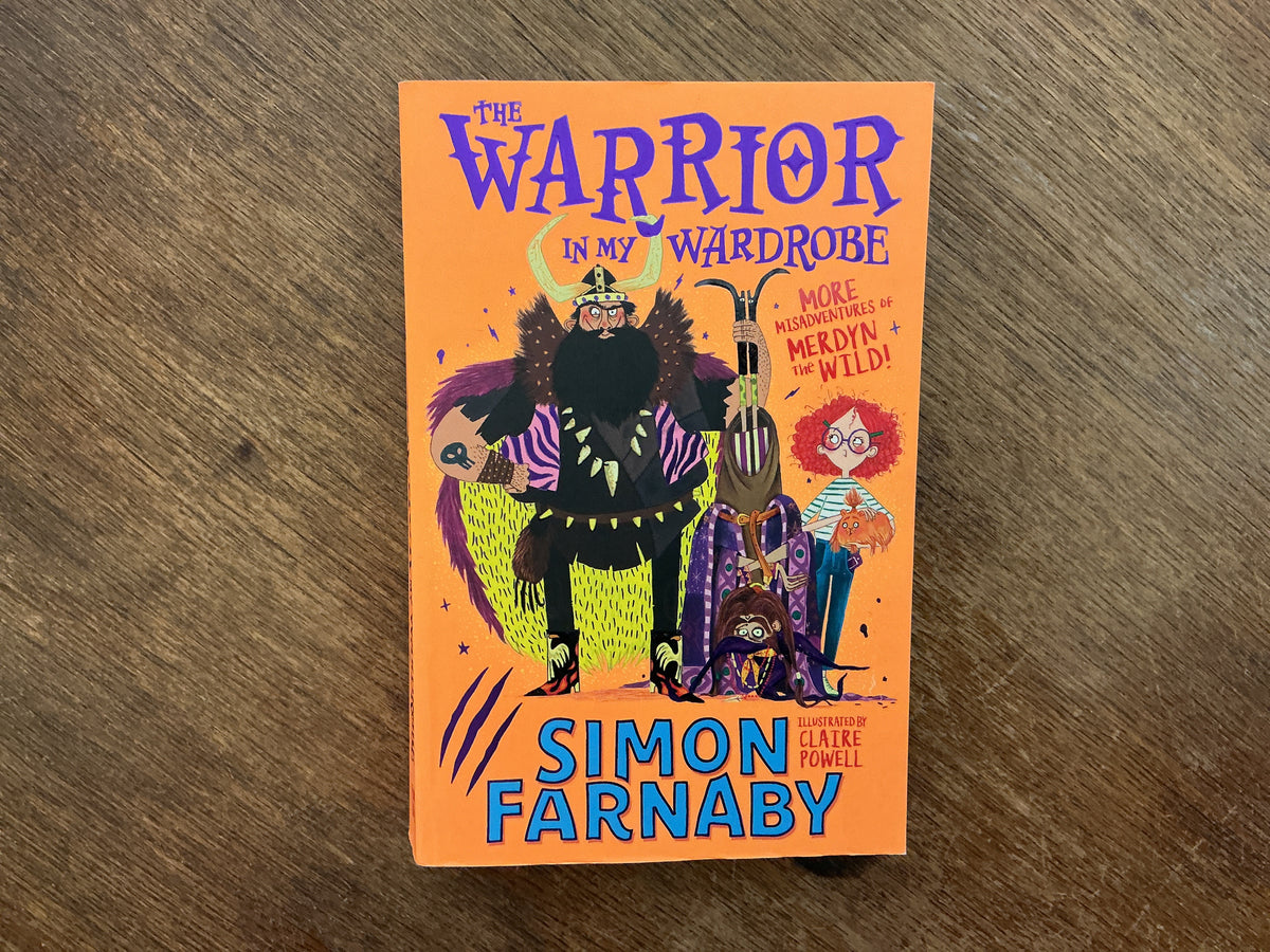 The Warrior in My Wardrobe (The Misadventures of Merdyn the Wild) by Simon Farnaby, Claire Powell
