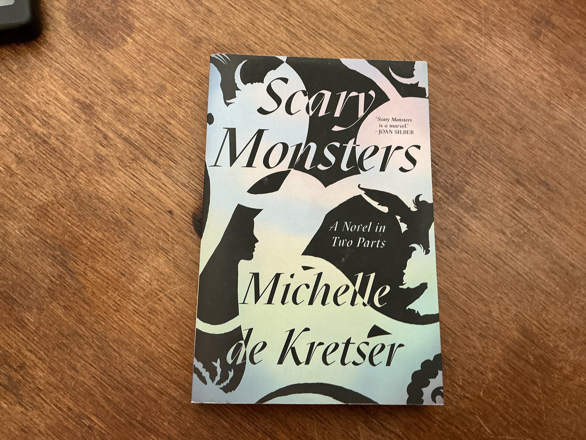 Scary Monsters: A Novel in Two Parts by Michelle de Kretser