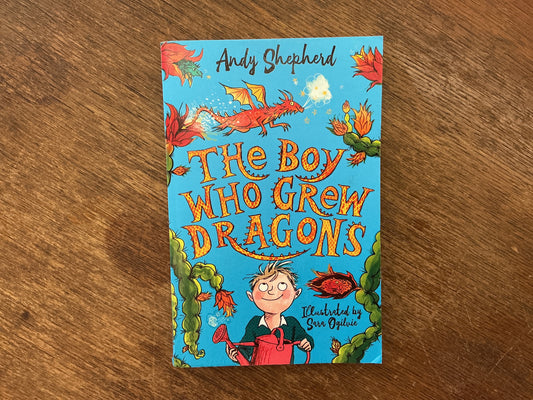 Boy Who Grew Dragons by Andy Shepherd