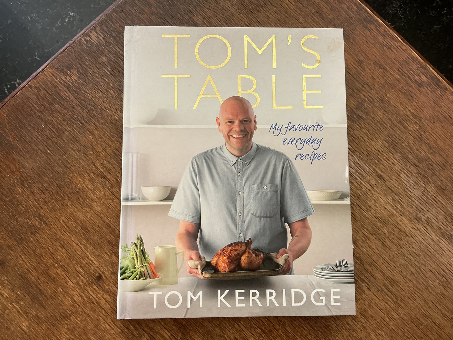Tom's Table: My Favourite Everyday Recipes by Tom Kerridge