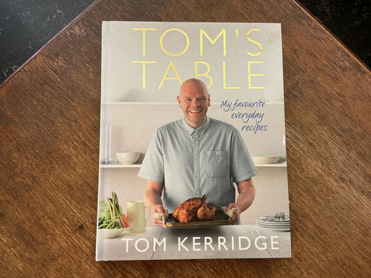 Tom's Table: My Favourite Everyday Recipes by Tom Kerridge