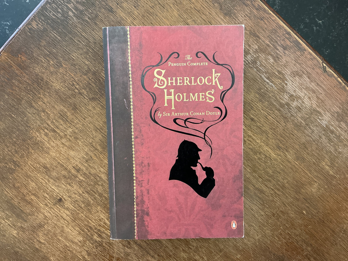 The Penguin Complete Sherlock Holmes by Sir Arthur Conan Doyle