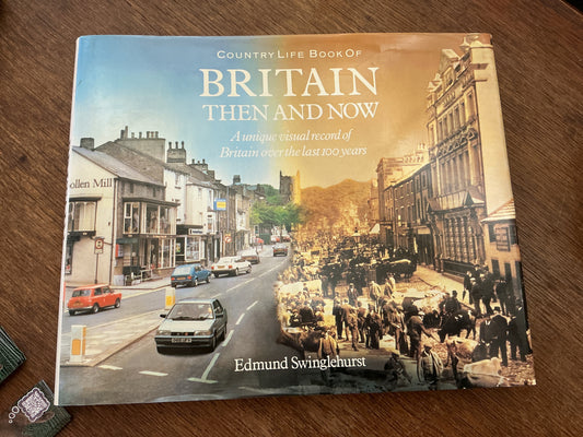 Country Life Book of Britain Then and Now: A Unique Visual Record of Britain over the Last 100 Years