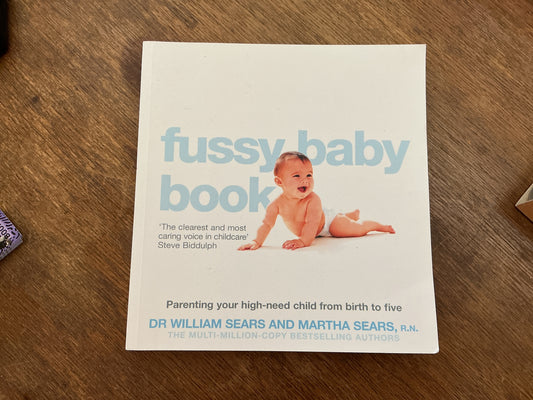 The Fussy Baby Book: Parenting Your High-Need Child from Birth to Five
