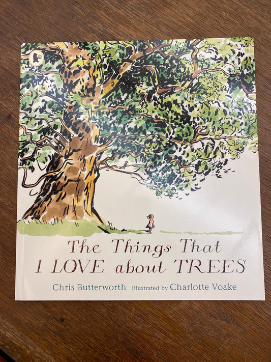 The Things that I love about Trees by Chris Butterworth