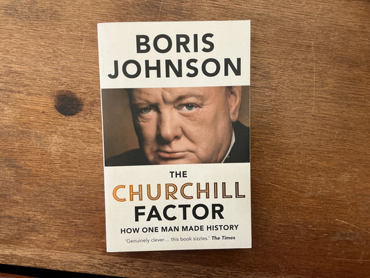 Churchill Factor How One Man Made History by Boris Johnson