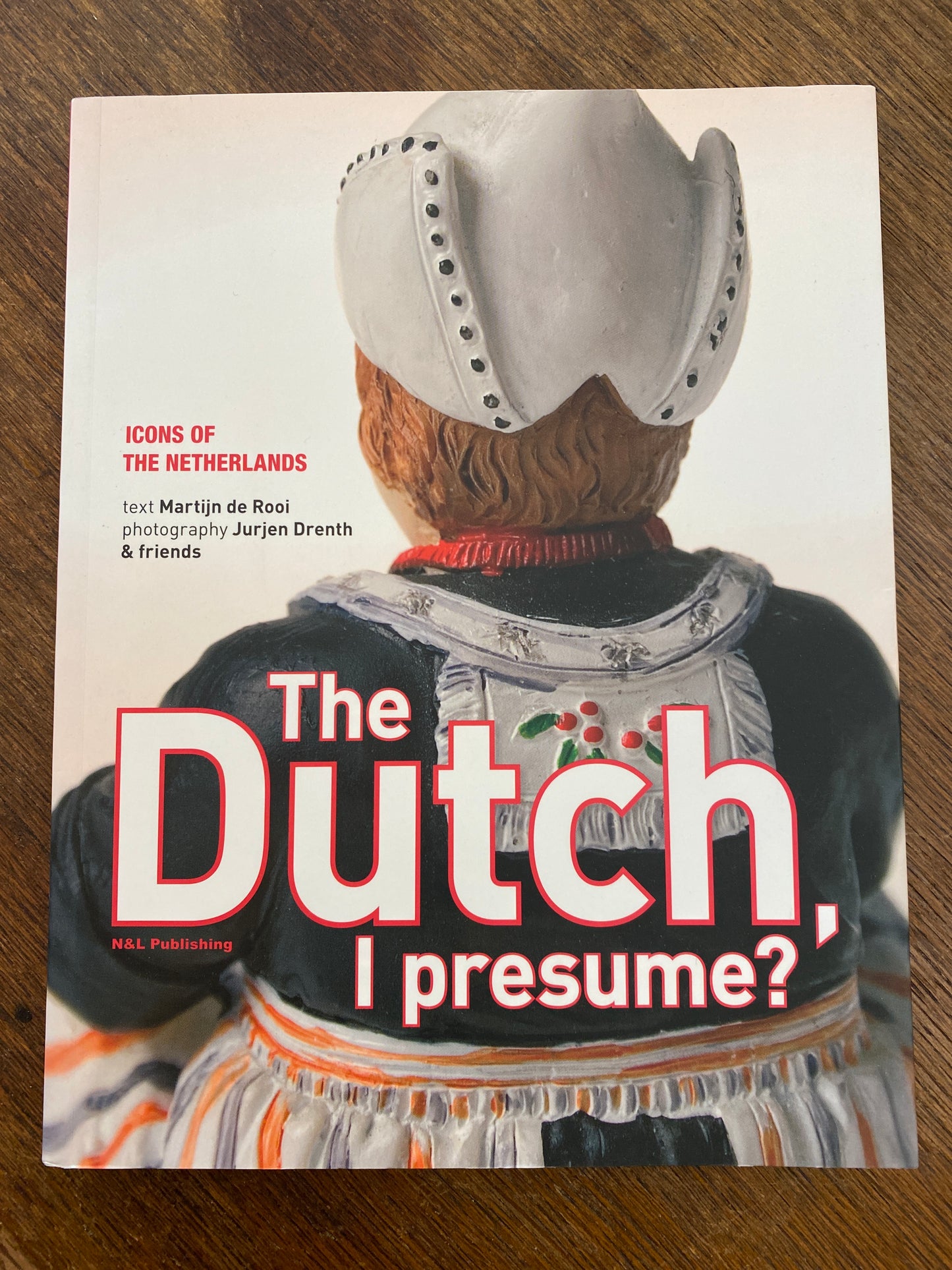 The Dutch, I Presume?- Icons of the Netherlands