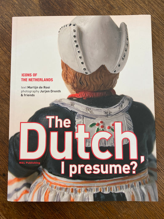 The Dutch, I Presume?- Icons of the Netherlands