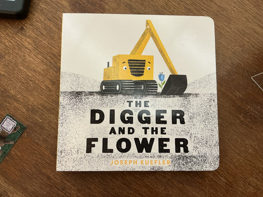 The Digger and the Flower Board Book