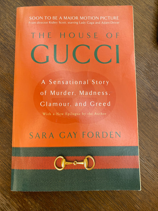 The House of Gucci: A Sensational Story of Murder, Madness, Glamour, and Greed