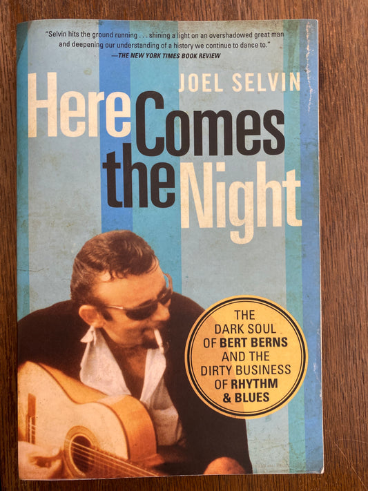 Here Comes the Night: The Dark Soul of Bert Berns and the Dirty Business of Rhythm and Blues