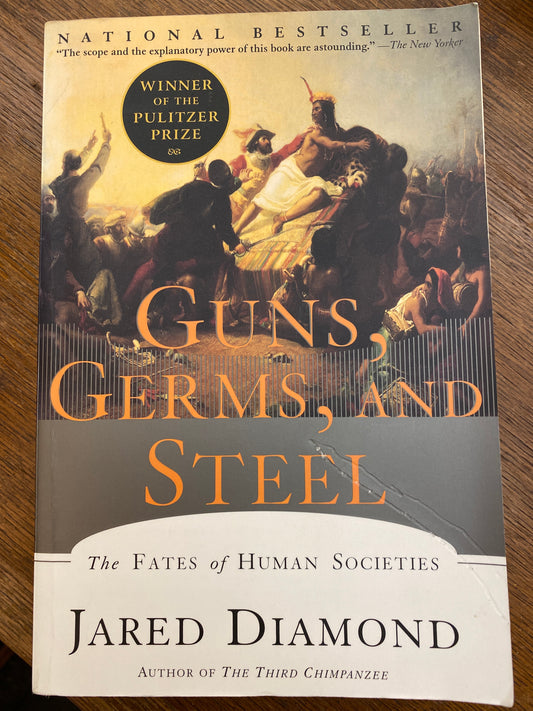 Guns, Germs, and Steel: The Fates of Human Societies