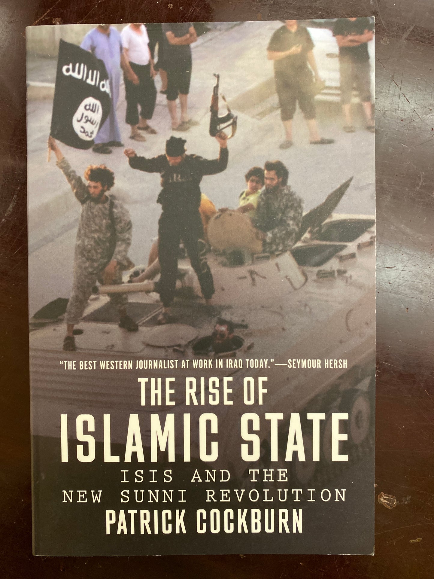 The Rise of Islamic State: ISIS and the New Sunni Revolution