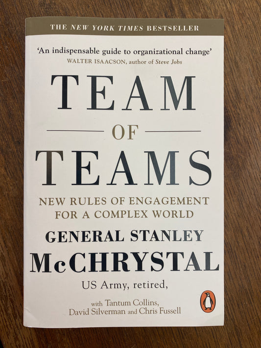 Team of Teams: New Rules of Engagement for a Complex World