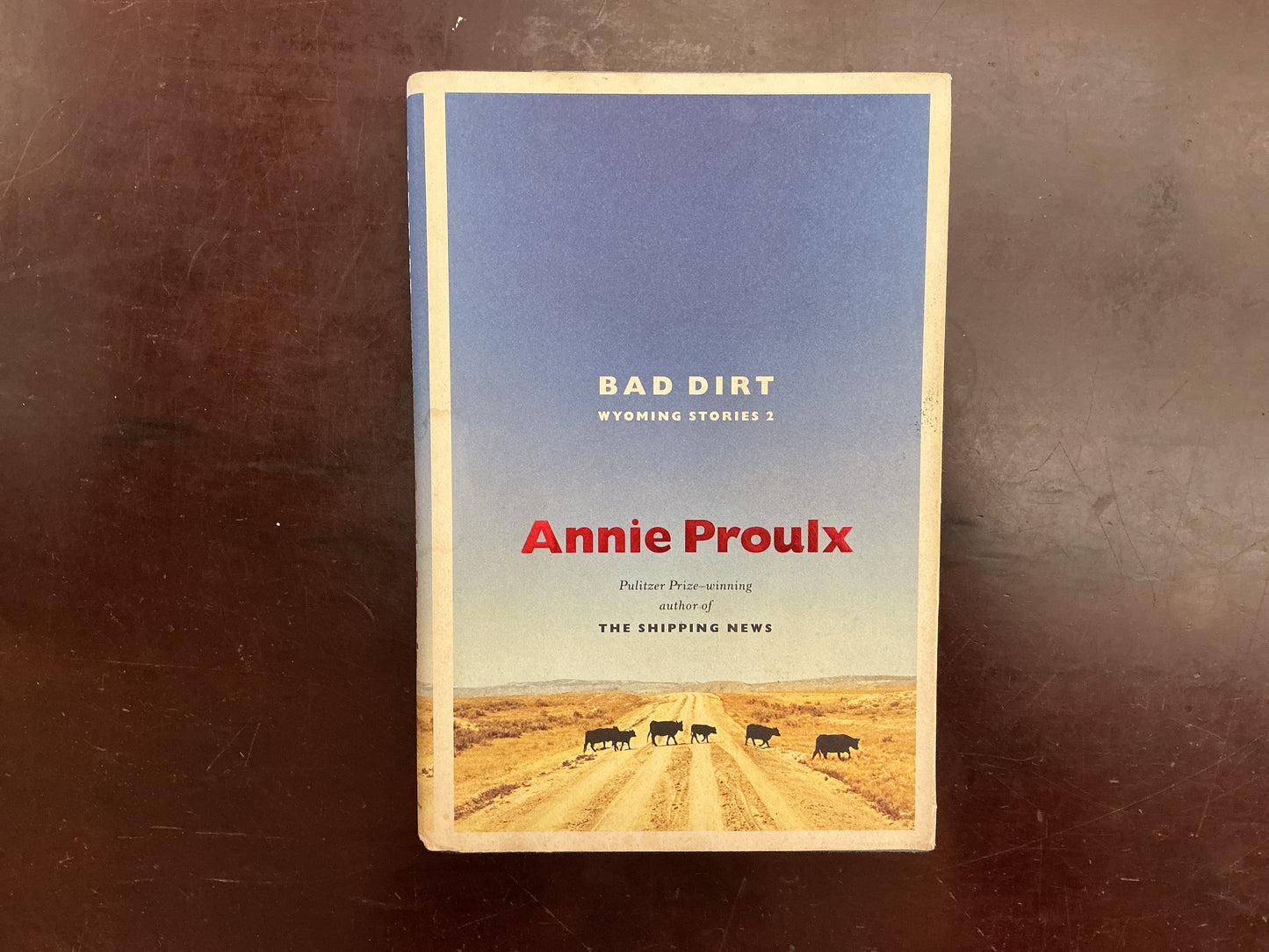 Bad Dirt: Wyoming Stories 2 by Annie Proulx