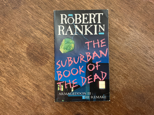 The Suburban Book of the Dead: Armageddon III: The Remake by Robert Rankin