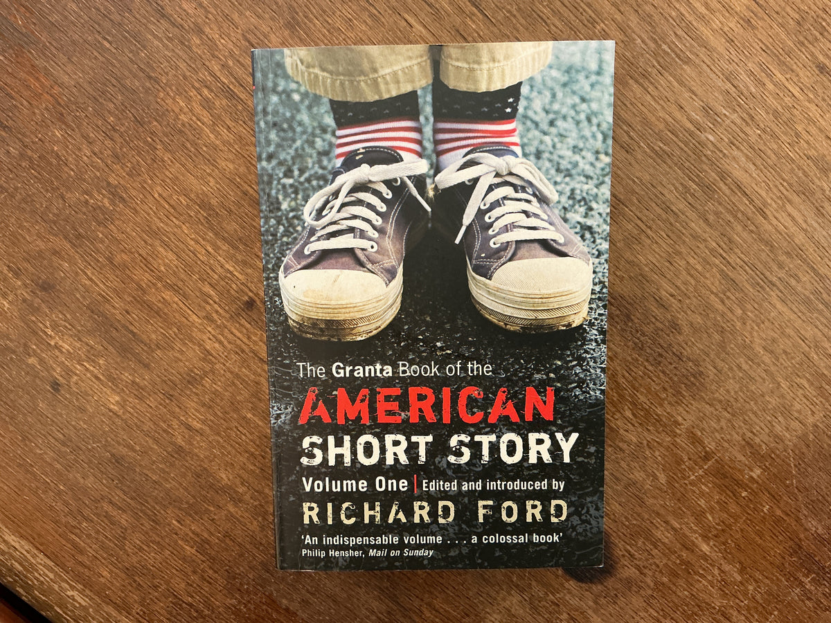 The Granta Book Of The American Short Story #1 by Richard Ford