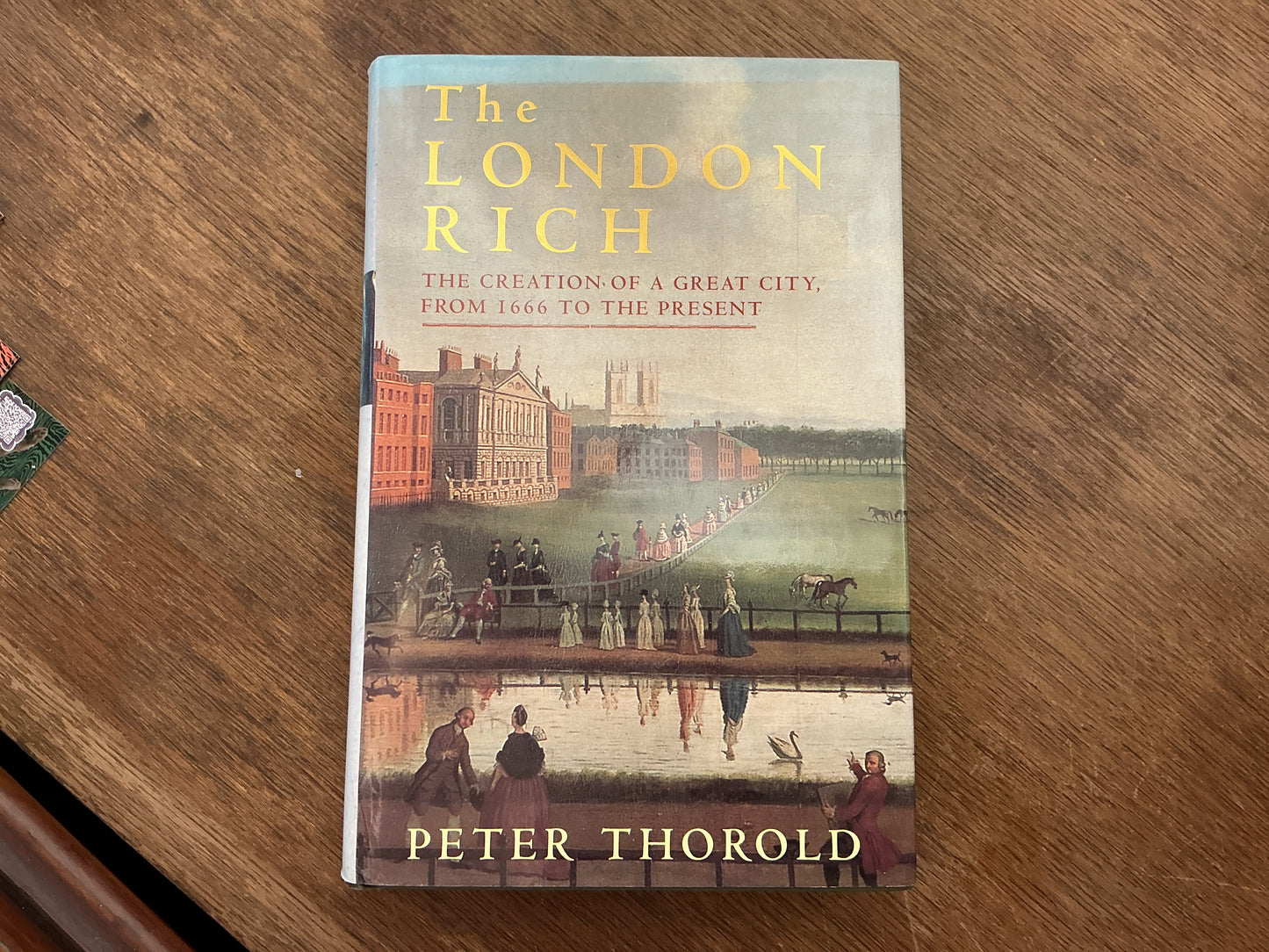 London Rich : The Creation Of A Great City from 1666 to the Present