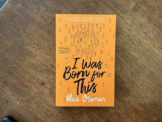 I Was Born For This by Alice Oseman