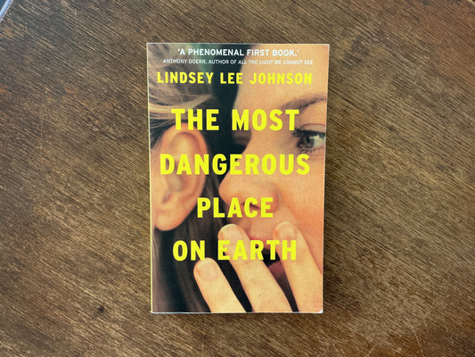 The Most Dangerous Place on Earth by Lindsey Lee Johnson