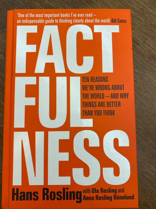 Factfulness- Ten reasons we’re wrong about the world and why things are better than you think