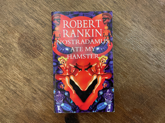 Nostradamus Ate My Hamster by Robert Rankin
