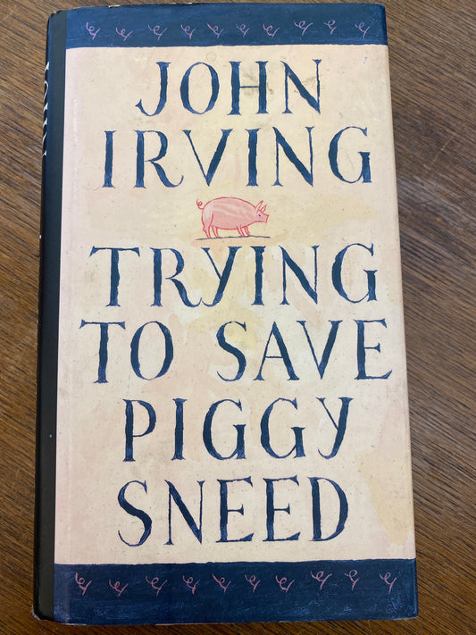 Trying to Save Piggy Sneed by John Irving
