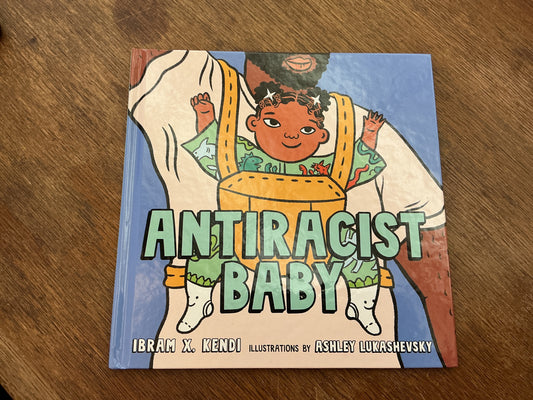Antiracist Baby Picture Book by Ibram X. Kendi, Ashley Lukashevsky