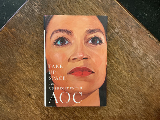 Take Up Space: The Unprecedented AOC by Lisa Miller