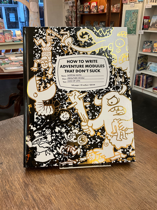 Goodman Games How To Write Adventure Modules That Don't Suck (System Neutral, Hardback)