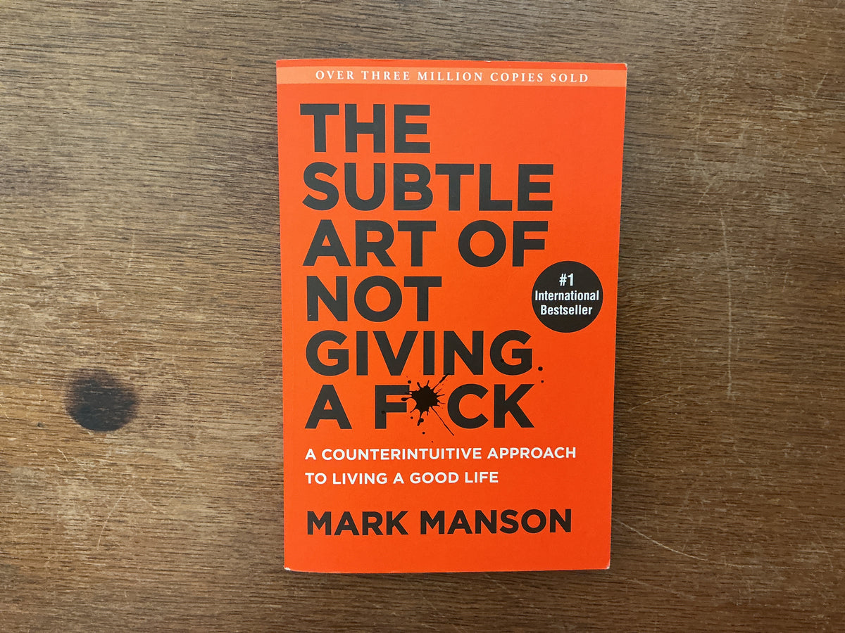 The Subtle Art of Not Giving a F*ck by Mark Manson