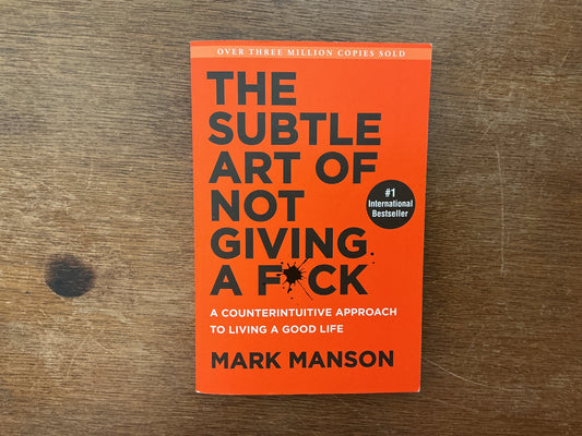 The Subtle Art of Not Giving a F*ck by Mark Manson