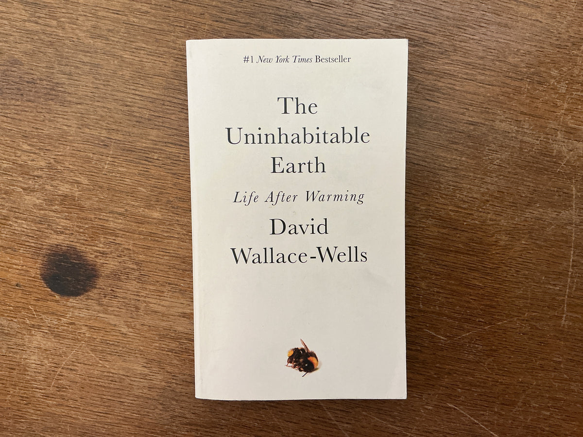 The Uninhabitable Earth: Life After Warming by David Wallace-Wells