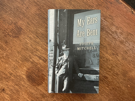 My Ears Are Bent by Joseph Mitchell