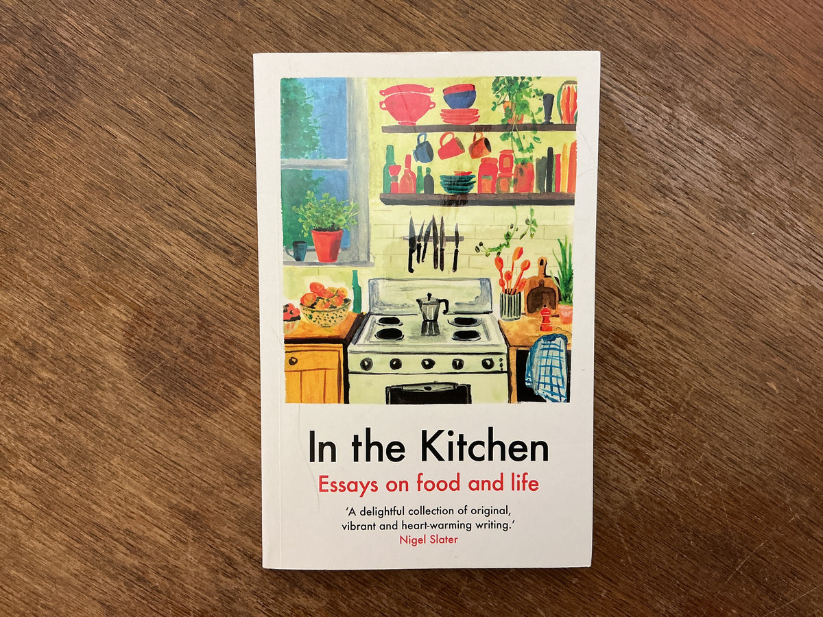 In the Kitchen: Essays on food and life by Juliet Annan