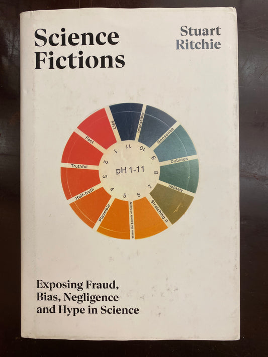 Science Fictions: Exposing fraud, bias, negligence and hype in science