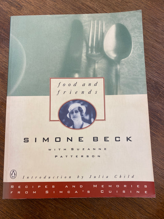 Food and Friends: Recipes and Memories from Simca's Cuisine: A Cookbook
