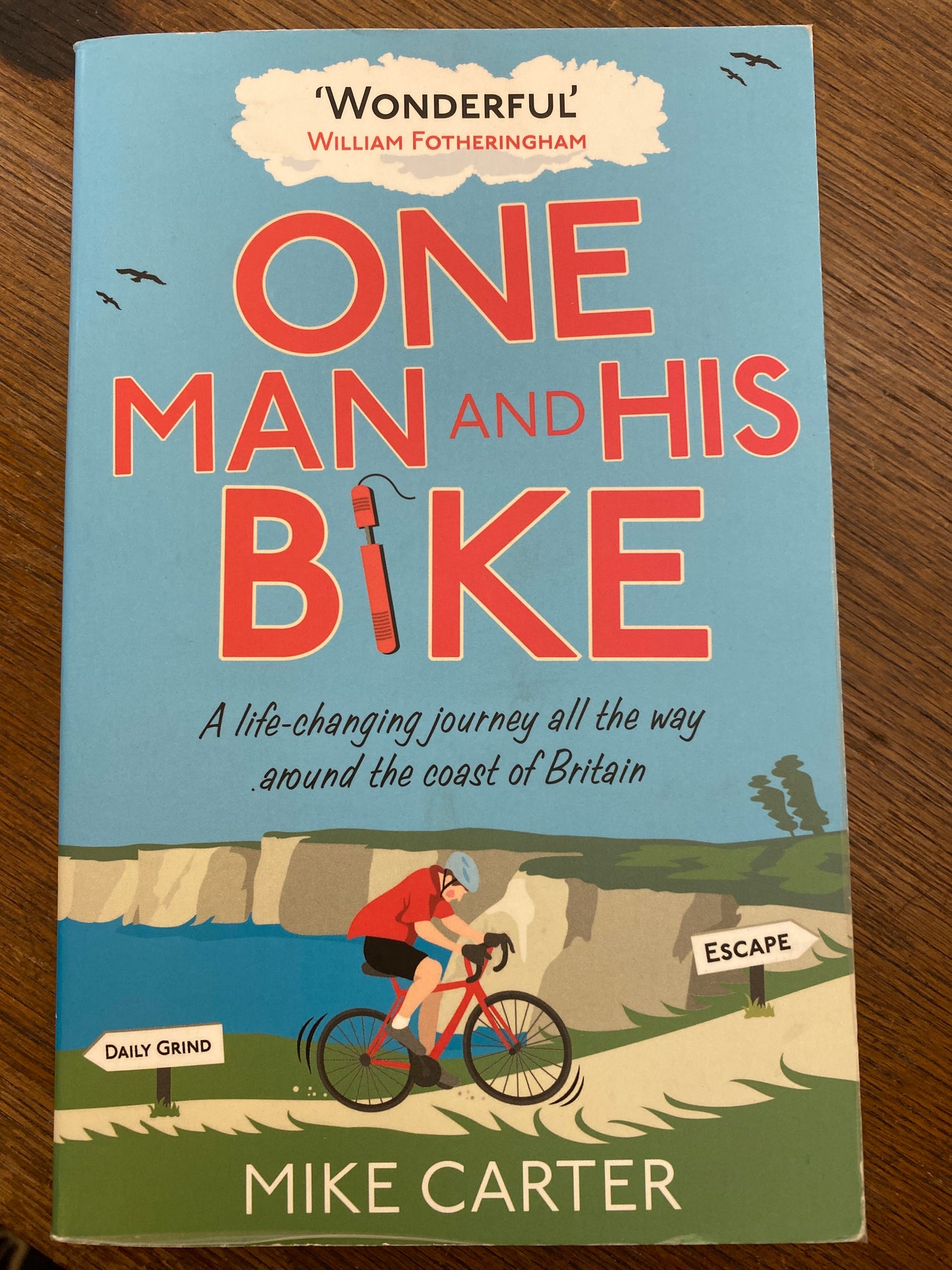 One Man and His Bike: A Life-changing Journey All the Way Around the Coast of Britain