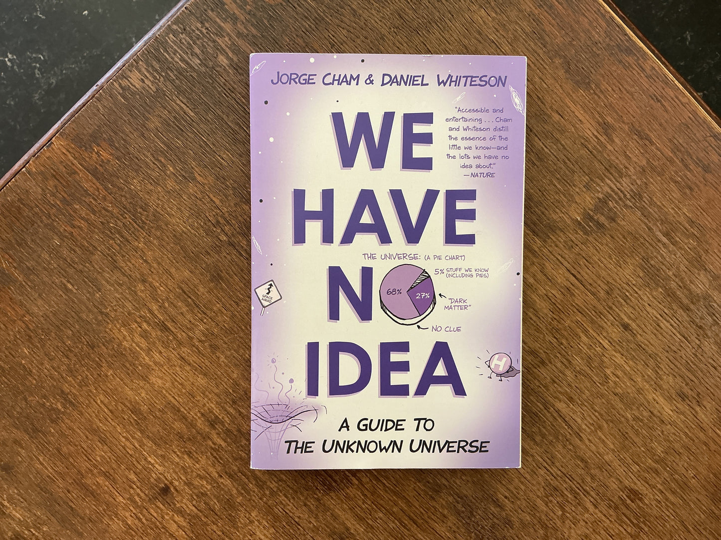 We Have No Idea: A Guide to the Unknown Universe by Jorge Cham and Daniel Whiteson
