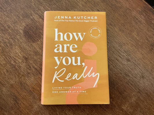 How Are You, Really?: Living Your Truth One Answer at a Time – Guide for Women Finding Balance and Joy by Jenna Kutcher