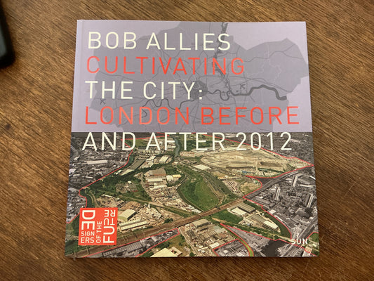 Cultivating the City: London Before and After 2012