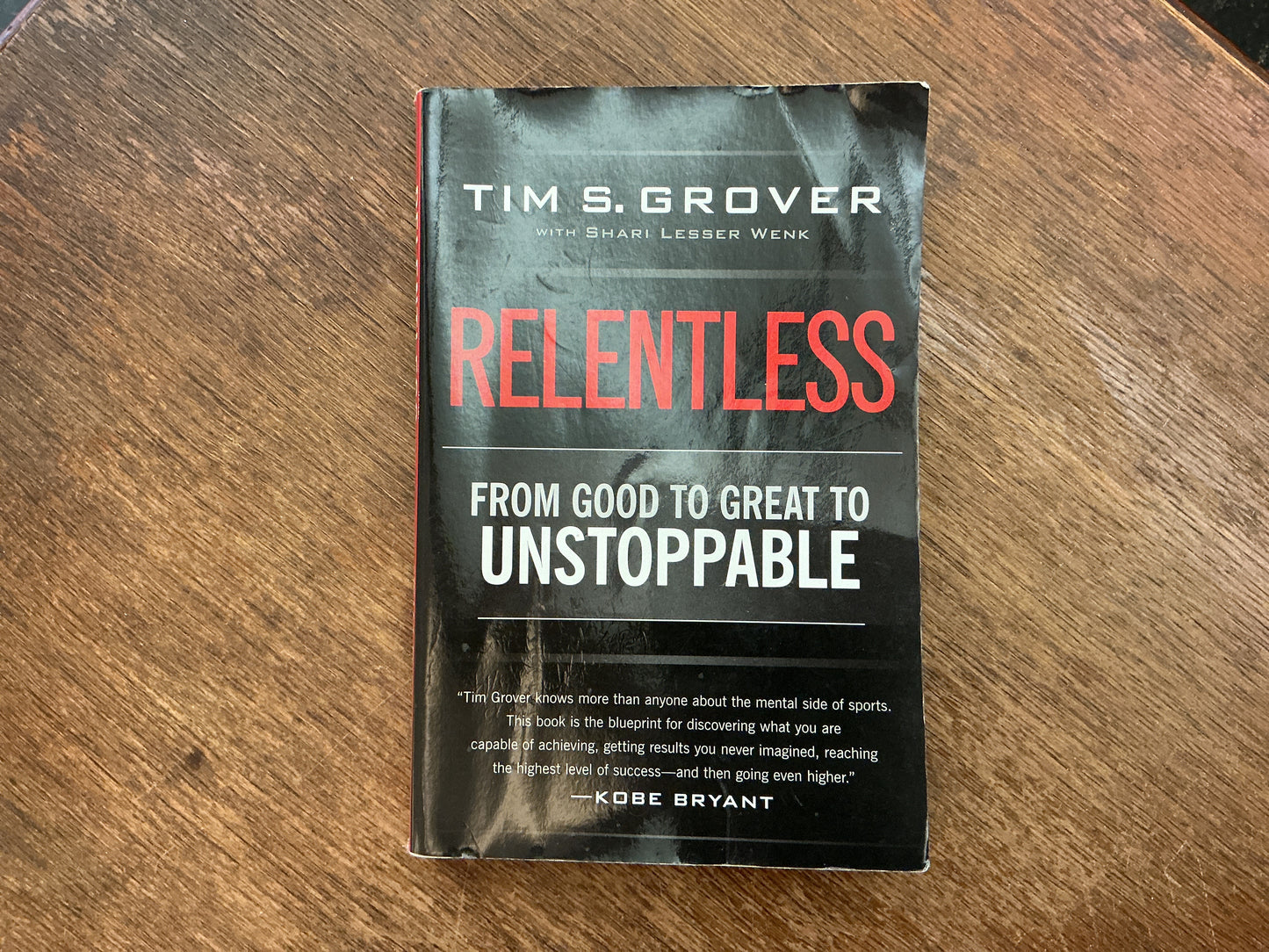 Relentless: From Good to Great to Unstoppable by Tim S. Grover