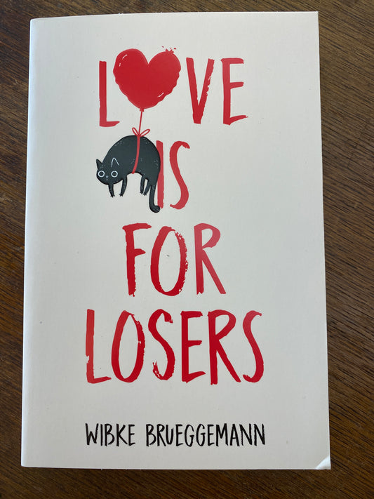 Love is for Losers by Wibke Brueggann
