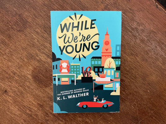 While We're Young by K. L. Walther