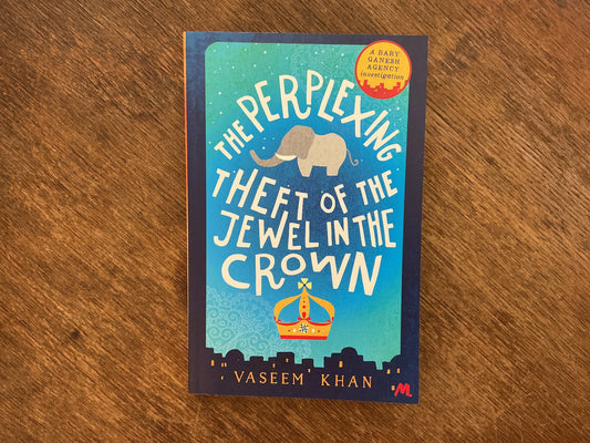 The Perplexing Theft Of Jewel In Crown( 2nd book Baby Ganesh Agency) by Vaseem Khan