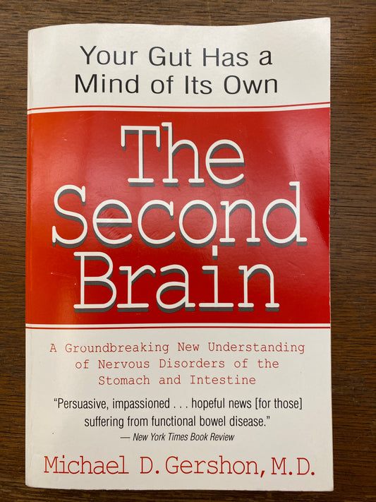 The Second Brain: A Groundbreaking New Understanding of Nervous Disorders of the Stomach and Intestine