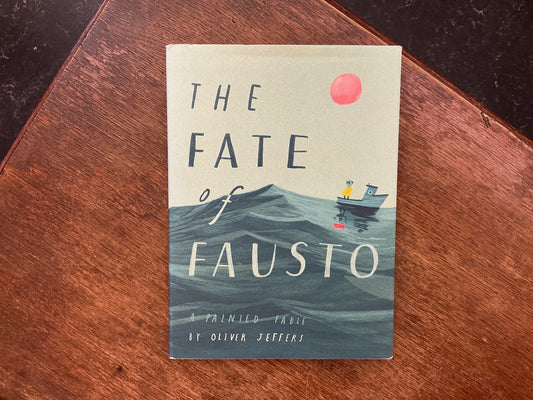 The Fate of Fausto by Oliver Jeffers