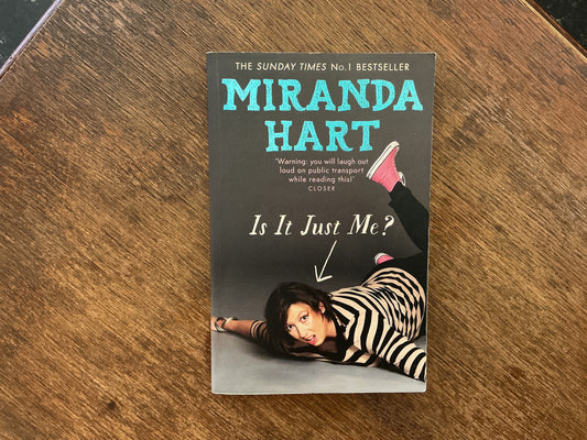 Is It Just Me?: Miranda Hart's heart-warming and feelgood by Miranda Hart