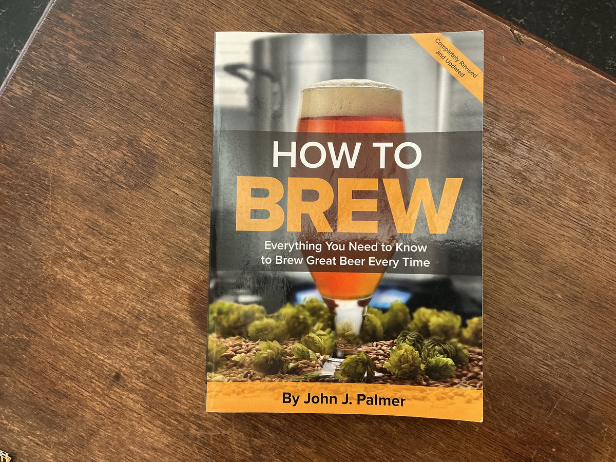 How To Brew: Everything You Need to Know to Brew Great Beer Every Time ...