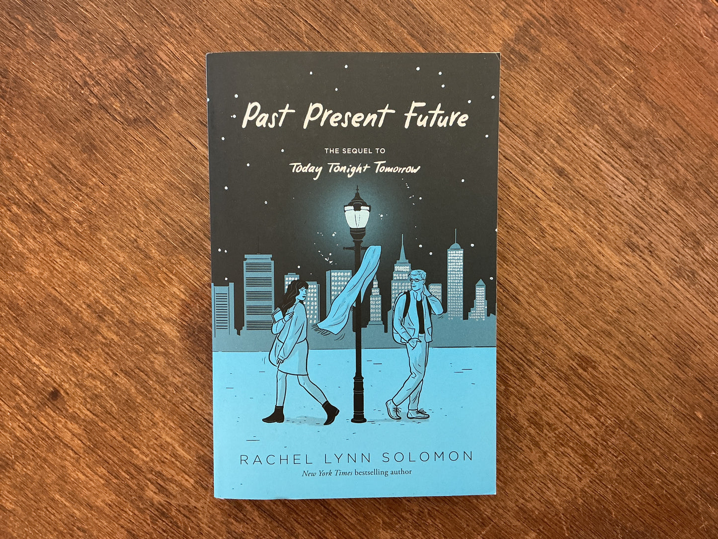 Past Present Future (Sequel to Today Tonight Tomorrow) by Rachel Lynn Solomon